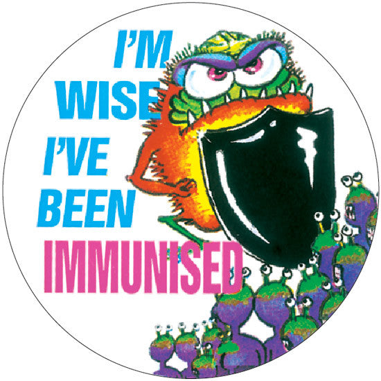 I'm Wise, I've Been Immunised